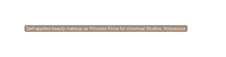 Self applied beauty makeup as Princess Fiona for Universal Studios Hollywood